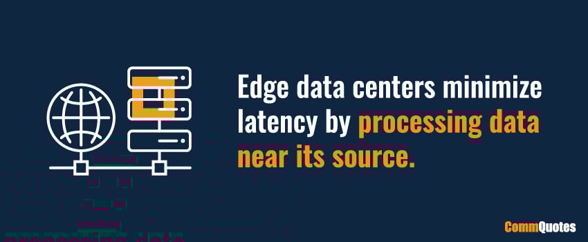 Edge data centers minimize latency by processing data near its source.