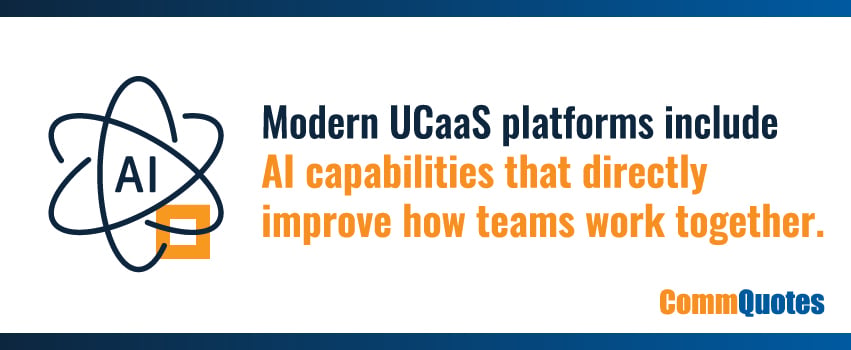 Modern UCaaS platforms include AI capabilities that directly improve how teams work together.