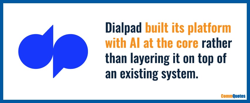 Dialpad built its platform with AI at the core rather than layering it on top of an existing system.