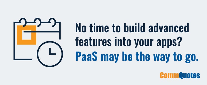 No time to build advanced features into your apps? PaaS may be the way to go.