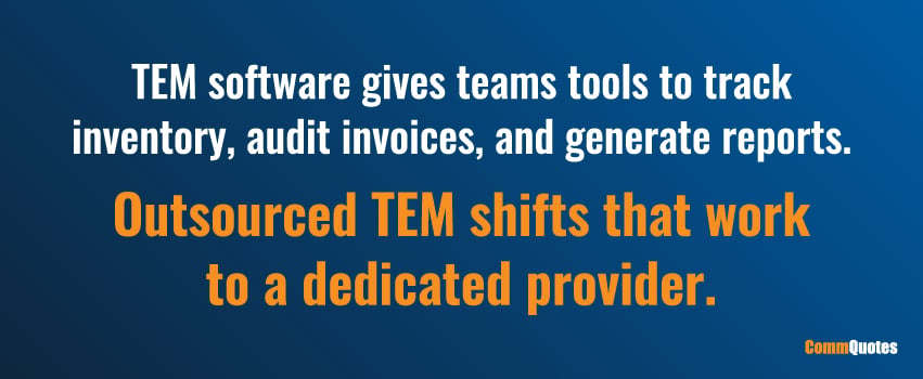 TEM software gives teams tools to track inventory, audit invoices, and generate reports.  Outsourced TEM shifts that work to a dedicated provider.